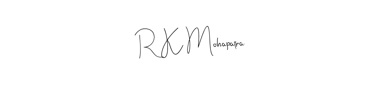Also we have R K Mohapatra name is the best signature style. Create professional handwritten signature collection using Andilay-7BmLP autograph style. R K Mohapatra signature style 4 images and pictures png