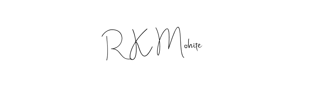 You should practise on your own different ways (Andilay-7BmLP) to write your name (R K Mohite) in signature. don't let someone else do it for you. R K Mohite signature style 4 images and pictures png