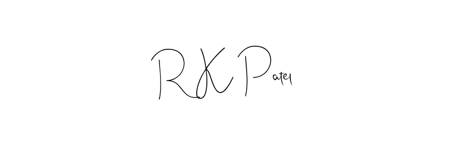 R K Patel stylish signature style. Best Handwritten Sign (Andilay-7BmLP) for my name. Handwritten Signature Collection Ideas for my name R K Patel. R K Patel signature style 4 images and pictures png