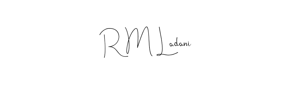 Design your own signature with our free online signature maker. With this signature software, you can create a handwritten (Andilay-7BmLP) signature for name R M Ladani. R M Ladani signature style 4 images and pictures png