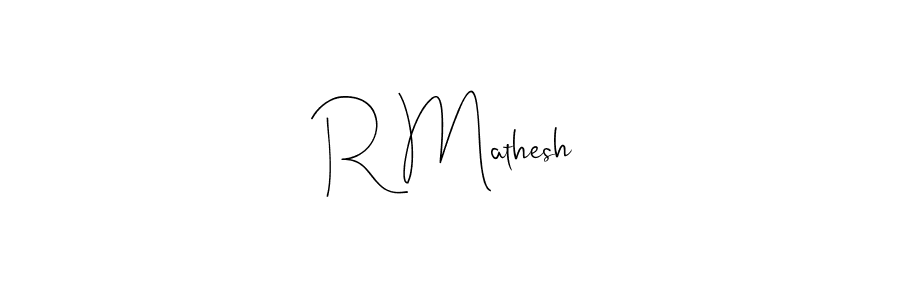 Create a beautiful signature design for name R Mathesh. With this signature (Andilay-7BmLP) fonts, you can make a handwritten signature for free. R Mathesh signature style 4 images and pictures png