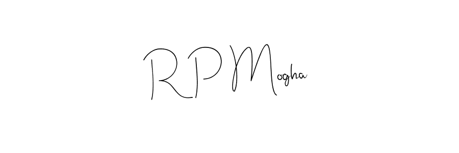 Also we have R P Mogha name is the best signature style. Create professional handwritten signature collection using Andilay-7BmLP autograph style. R P Mogha signature style 4 images and pictures png