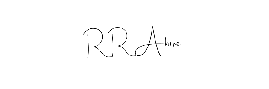 Also we have R R Ahire name is the best signature style. Create professional handwritten signature collection using Andilay-7BmLP autograph style. R R Ahire signature style 4 images and pictures png