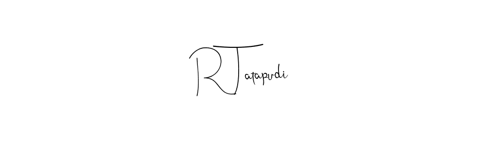if you are searching for the best signature style for your name R Tatapudi. so please give up your signature search. here we have designed multiple signature styles  using Andilay-7BmLP. R Tatapudi signature style 4 images and pictures png