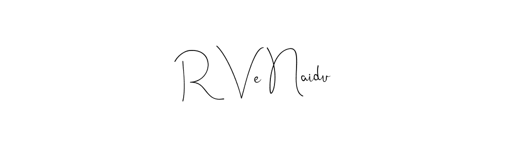 R Ve Naidu stylish signature style. Best Handwritten Sign (Andilay-7BmLP) for my name. Handwritten Signature Collection Ideas for my name R Ve Naidu. R Ve Naidu signature style 4 images and pictures png