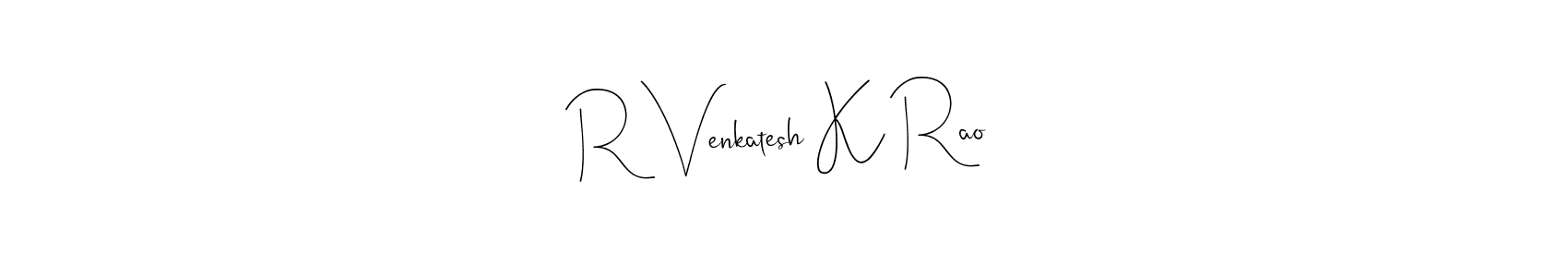 Create a beautiful signature design for name R Venkatesh K Rao. With this signature (Andilay-7BmLP) fonts, you can make a handwritten signature for free. R Venkatesh K Rao signature style 4 images and pictures png