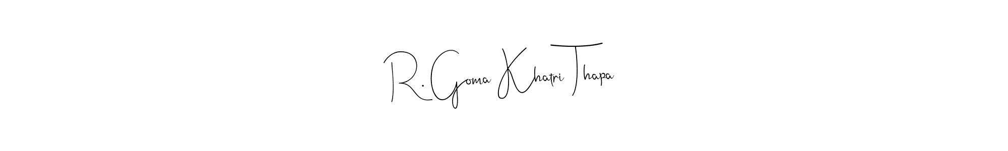 R. Goma Khatri Thapa stylish signature style. Best Handwritten Sign (Andilay-7BmLP) for my name. Handwritten Signature Collection Ideas for my name R. Goma Khatri Thapa. R. Goma Khatri Thapa signature style 4 images and pictures png