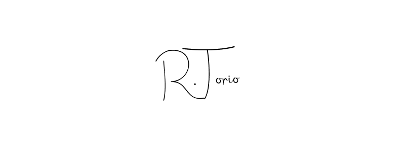 Also we have R. Torio name is the best signature style. Create professional handwritten signature collection using Andilay-7BmLP autograph style. R. Torio signature style 4 images and pictures png