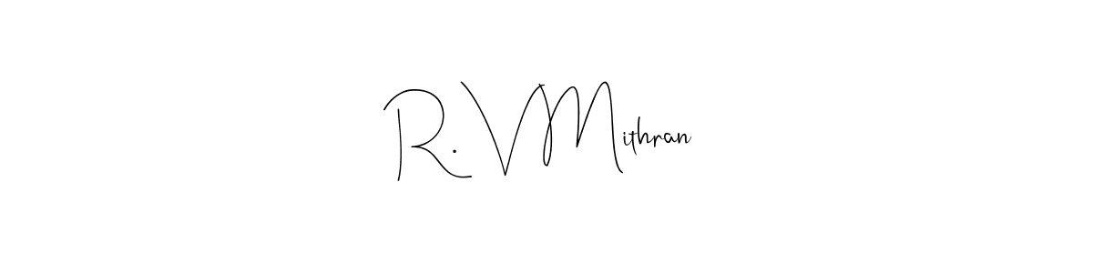 Make a beautiful signature design for name R. V Mithran. With this signature (Andilay-7BmLP) style, you can create a handwritten signature for free. R. V Mithran signature style 4 images and pictures png