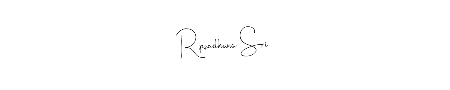 Once you've used our free online signature maker to create your best signature Andilay-7BmLP style, it's time to enjoy all of the benefits that R.p.sadhana Sri name signing documents. R.p.sadhana Sri signature style 4 images and pictures png