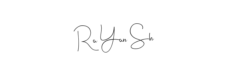 Design your own signature with our free online signature maker. With this signature software, you can create a handwritten (Andilay-7BmLP) signature for name Ra Yan Sh. Ra Yan Sh signature style 4 images and pictures png
