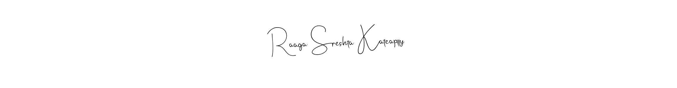 Raaga Sreshta Kateaplly stylish signature style. Best Handwritten Sign (Andilay-7BmLP) for my name. Handwritten Signature Collection Ideas for my name Raaga Sreshta Kateaplly. Raaga Sreshta Kateaplly signature style 4 images and pictures png