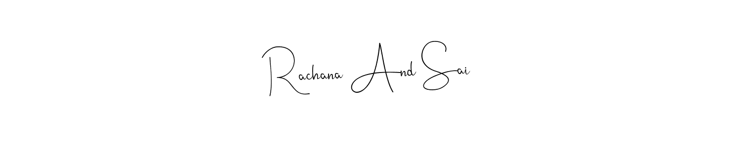 How to make Rachana And Sai signature? Andilay-7BmLP is a professional autograph style. Create handwritten signature for Rachana And Sai name. Rachana And Sai signature style 4 images and pictures png