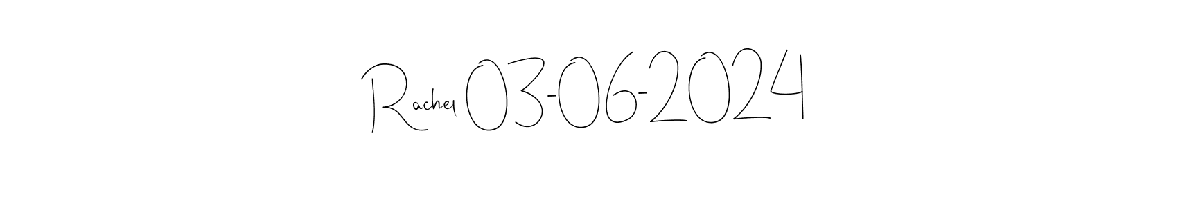 Make a beautiful signature design for name Rachel 03-06-2024. With this signature (Andilay-7BmLP) style, you can create a handwritten signature for free. Rachel 03-06-2024 signature style 4 images and pictures png