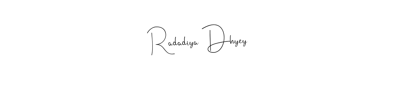 Create a beautiful signature design for name Radadiya Dhyey. With this signature (Andilay-7BmLP) fonts, you can make a handwritten signature for free. Radadiya Dhyey signature style 4 images and pictures png