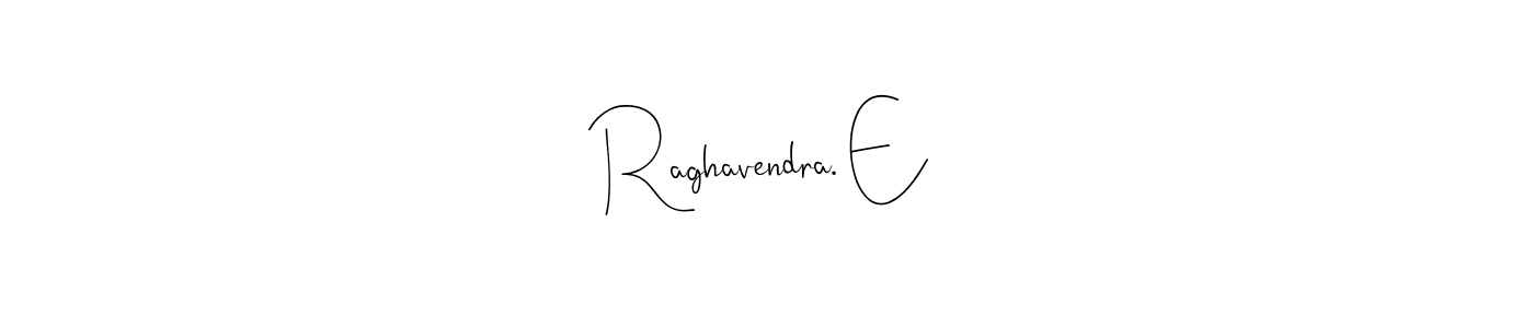 Create a beautiful signature design for name Raghavendra. E. With this signature (Andilay-7BmLP) fonts, you can make a handwritten signature for free. Raghavendra. E signature style 4 images and pictures png