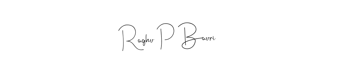 Design your own signature with our free online signature maker. With this signature software, you can create a handwritten (Andilay-7BmLP) signature for name Raghu P Bauri. Raghu P Bauri signature style 4 images and pictures png