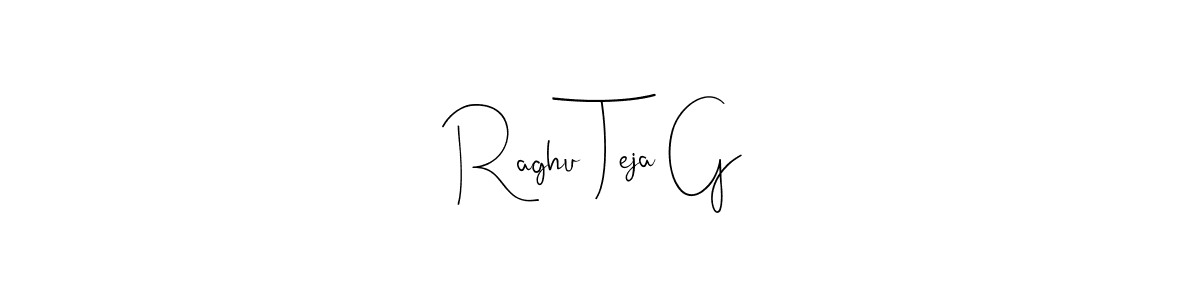 It looks lik you need a new signature style for name Raghu Teja G. Design unique handwritten (Andilay-7BmLP) signature with our free signature maker in just a few clicks. Raghu Teja G signature style 4 images and pictures png
