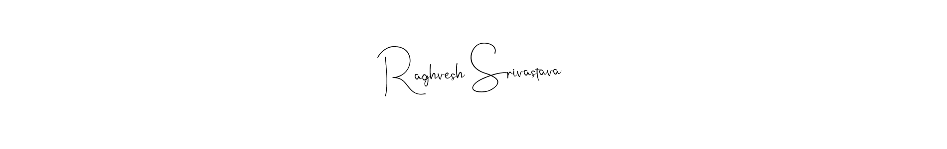 Create a beautiful signature design for name Raghvesh Srivastava. With this signature (Andilay-7BmLP) fonts, you can make a handwritten signature for free. Raghvesh Srivastava signature style 4 images and pictures png