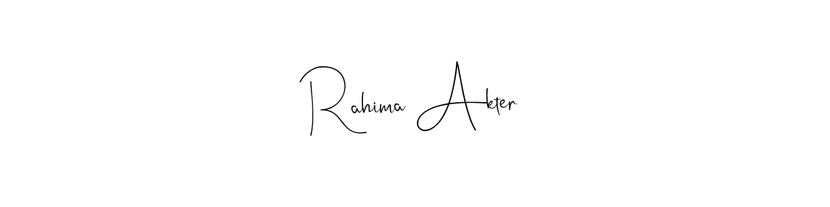 Design your own signature with our free online signature maker. With this signature software, you can create a handwritten (Andilay-7BmLP) signature for name Rahima Akter. Rahima Akter signature style 4 images and pictures png