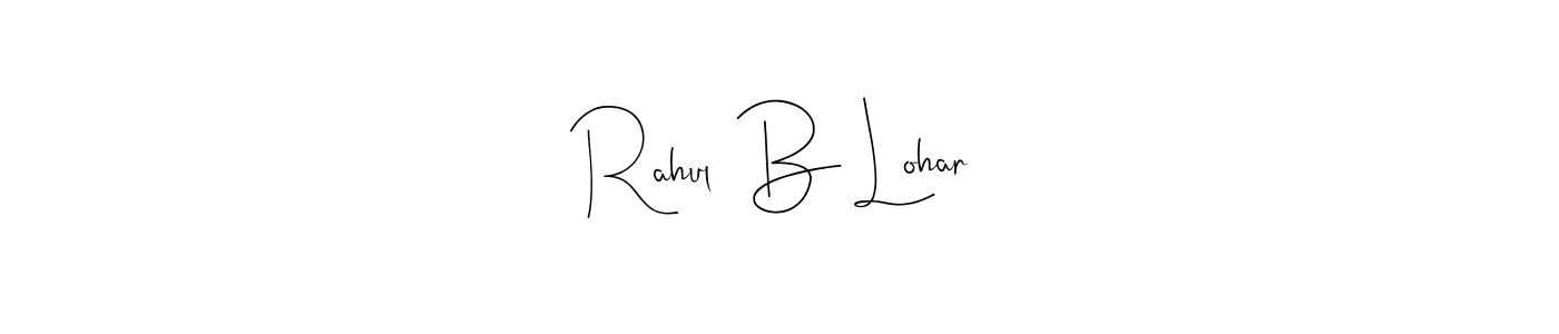 How to make Rahul  B Lohar signature? Andilay-7BmLP is a professional autograph style. Create handwritten signature for Rahul  B Lohar name. Rahul  B Lohar signature style 4 images and pictures png