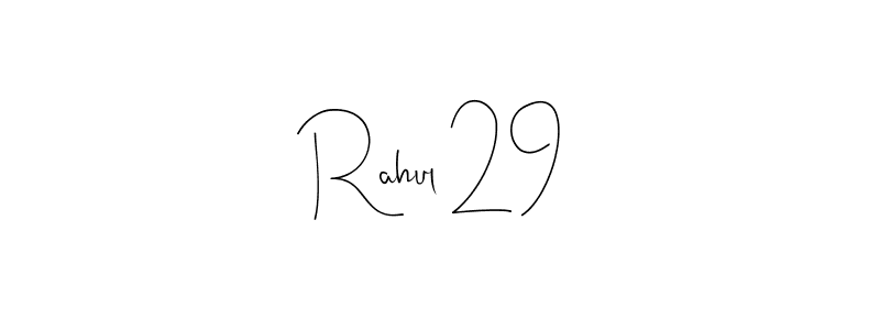 Make a beautiful signature design for name Rahul 29. With this signature (Andilay-7BmLP) style, you can create a handwritten signature for free. Rahul 29 signature style 4 images and pictures png