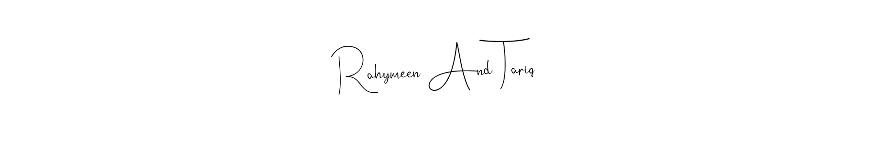 Design your own signature with our free online signature maker. With this signature software, you can create a handwritten (Andilay-7BmLP) signature for name Rahymeen And Tariq. Rahymeen And Tariq signature style 4 images and pictures png