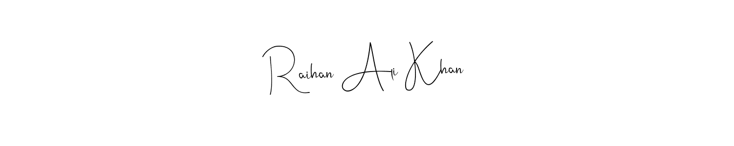 Create a beautiful signature design for name Raihan Ali Khan. With this signature (Andilay-7BmLP) fonts, you can make a handwritten signature for free. Raihan Ali Khan signature style 4 images and pictures png