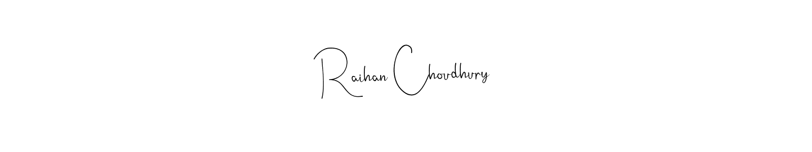 if you are searching for the best signature style for your name Raihan Choudhury. so please give up your signature search. here we have designed multiple signature styles  using Andilay-7BmLP. Raihan Choudhury signature style 4 images and pictures png