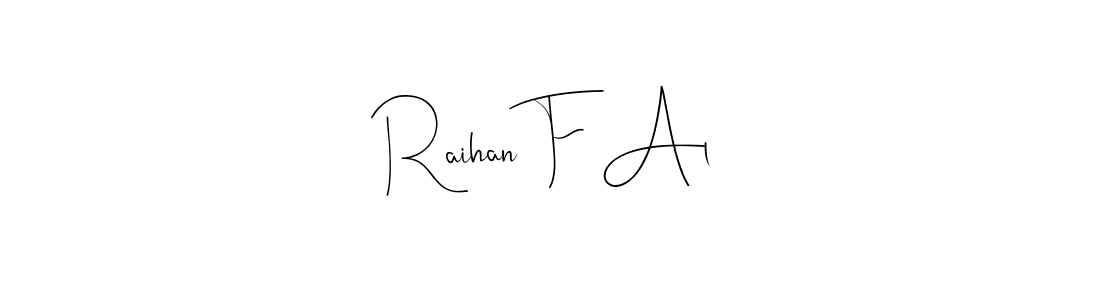 Also we have Raihan F Al name is the best signature style. Create professional handwritten signature collection using Andilay-7BmLP autograph style. Raihan F Al signature style 4 images and pictures png