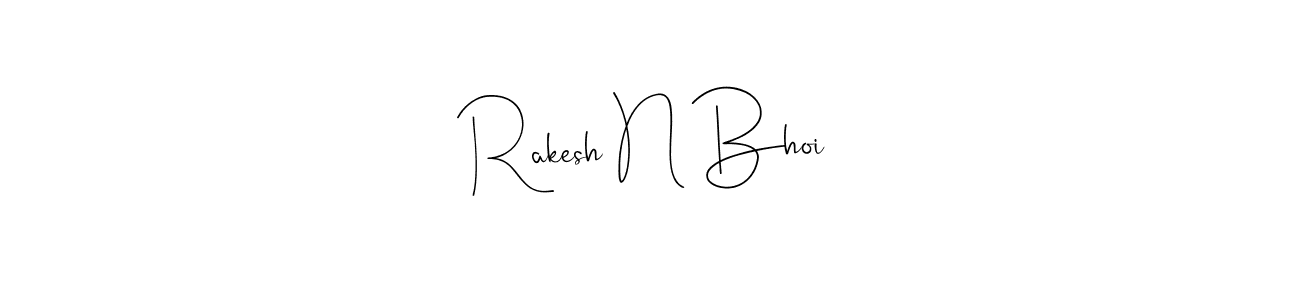 How to make Rakesh N Bhoi signature? Andilay-7BmLP is a professional autograph style. Create handwritten signature for Rakesh N Bhoi name. Rakesh N Bhoi signature style 4 images and pictures png