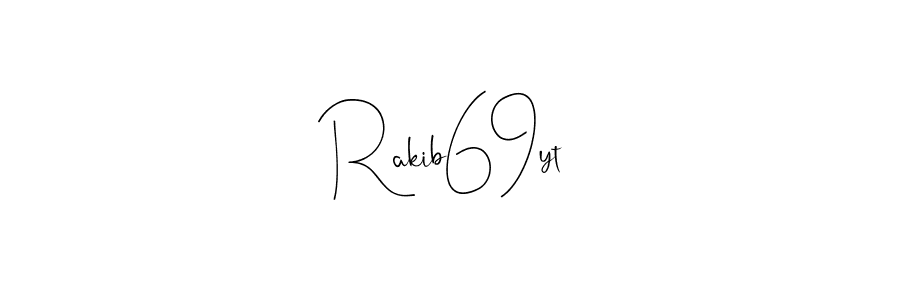 Rakib69yt stylish signature style. Best Handwritten Sign (Andilay-7BmLP) for my name. Handwritten Signature Collection Ideas for my name Rakib69yt. Rakib69yt signature style 4 images and pictures png