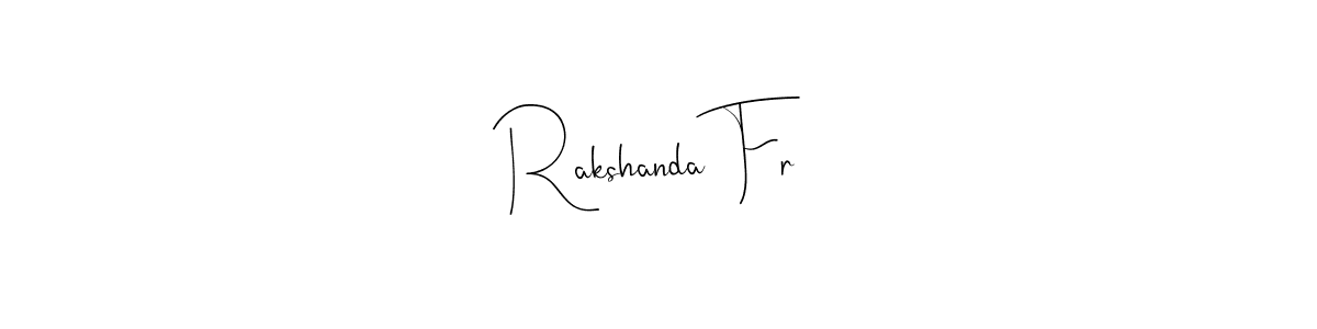 Rakshanda Fr stylish signature style. Best Handwritten Sign (Andilay-7BmLP) for my name. Handwritten Signature Collection Ideas for my name Rakshanda Fr. Rakshanda Fr signature style 4 images and pictures png