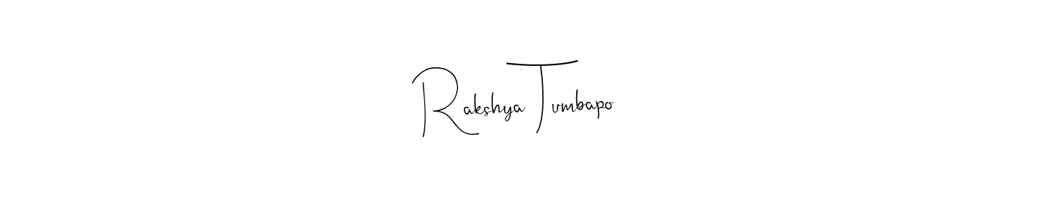 How to make Rakshya Tumbapo name signature. Use Andilay-7BmLP style for creating short signs online. This is the latest handwritten sign. Rakshya Tumbapo signature style 4 images and pictures png