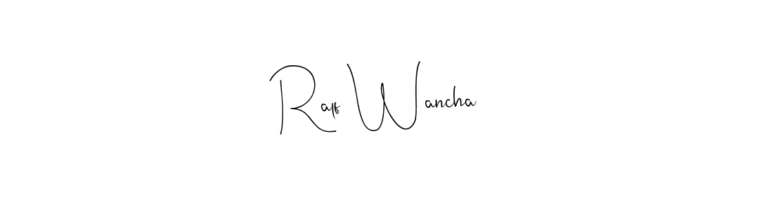 Design your own signature with our free online signature maker. With this signature software, you can create a handwritten (Andilay-7BmLP) signature for name Ralf Wancha. Ralf Wancha signature style 4 images and pictures png