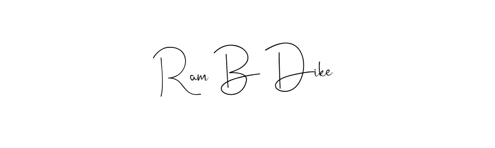 Make a beautiful signature design for name Ram B Dike. With this signature (Andilay-7BmLP) style, you can create a handwritten signature for free. Ram B Dike signature style 4 images and pictures png