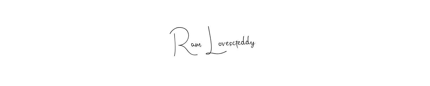 You should practise on your own different ways (Andilay-7BmLP) to write your name (Ram Lovescteddy) in signature. don't let someone else do it for you. Ram Lovescteddy signature style 4 images and pictures png