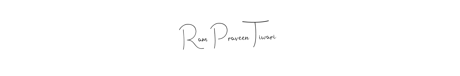 Make a beautiful signature design for name Ram Praveen Tiwari. With this signature (Andilay-7BmLP) style, you can create a handwritten signature for free. Ram Praveen Tiwari signature style 4 images and pictures png