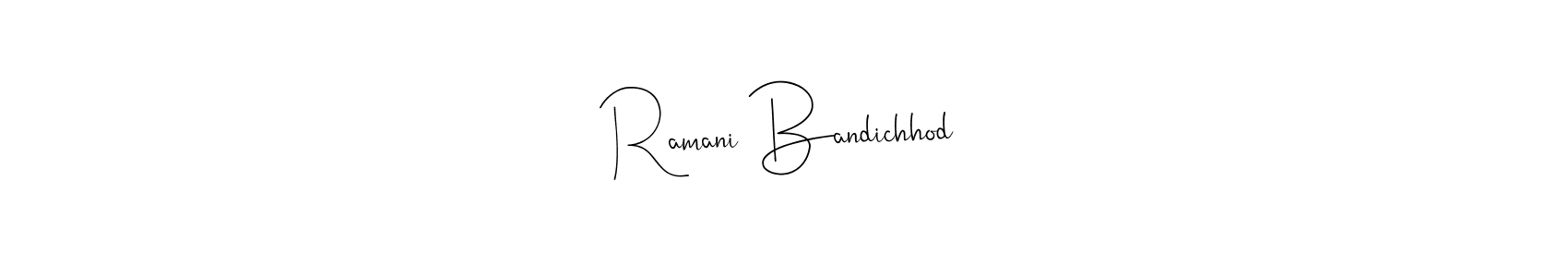 Check out images of Autograph of Ramani Bandichhod name. Actor Ramani Bandichhod Signature Style. Andilay-7BmLP is a professional sign style online. Ramani Bandichhod signature style 4 images and pictures png