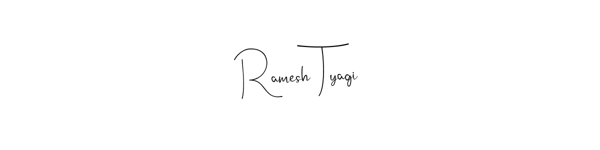How to make Ramesh Tyagi signature? Andilay-7BmLP is a professional autograph style. Create handwritten signature for Ramesh Tyagi name. Ramesh Tyagi signature style 4 images and pictures png