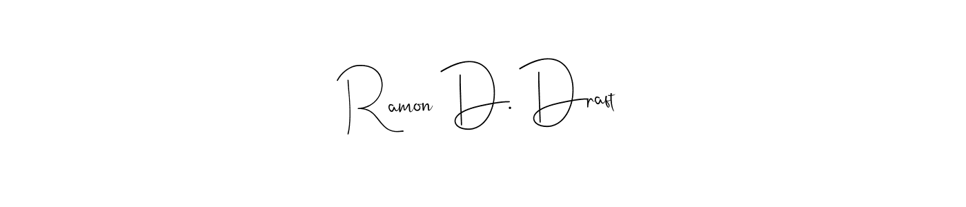 How to make Ramon D. Draft name signature. Use Andilay-7BmLP style for creating short signs online. This is the latest handwritten sign. Ramon D. Draft signature style 4 images and pictures png