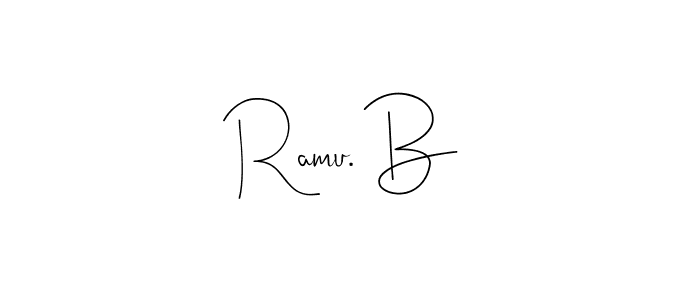 Also we have Ramu. B name is the best signature style. Create professional handwritten signature collection using Andilay-7BmLP autograph style. Ramu. B signature style 4 images and pictures png