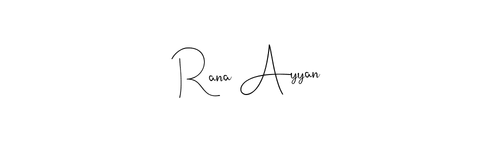 How to make Rana Ayyan name signature. Use Andilay-7BmLP style for creating short signs online. This is the latest handwritten sign. Rana Ayyan signature style 4 images and pictures png