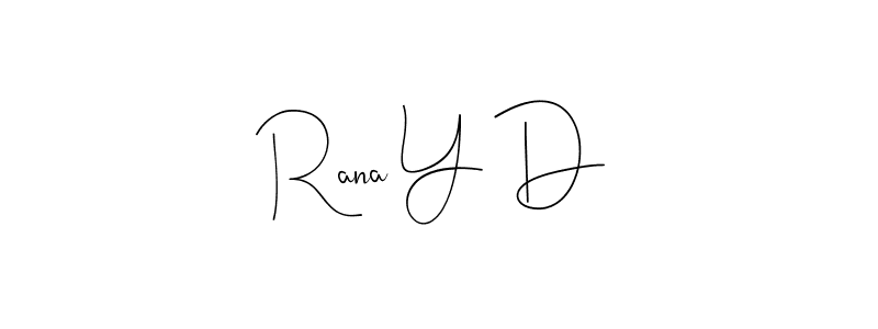 Rana Y D stylish signature style. Best Handwritten Sign (Andilay-7BmLP) for my name. Handwritten Signature Collection Ideas for my name Rana Y D. Rana Y D signature style 4 images and pictures png
