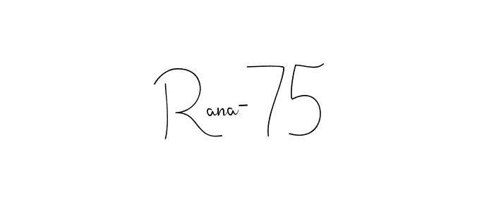 Design your own signature with our free online signature maker. With this signature software, you can create a handwritten (Andilay-7BmLP) signature for name Rana-75. Rana-75 signature style 4 images and pictures png