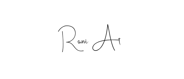 It looks lik you need a new signature style for name Rani At. Design unique handwritten (Andilay-7BmLP) signature with our free signature maker in just a few clicks. Rani At signature style 4 images and pictures png