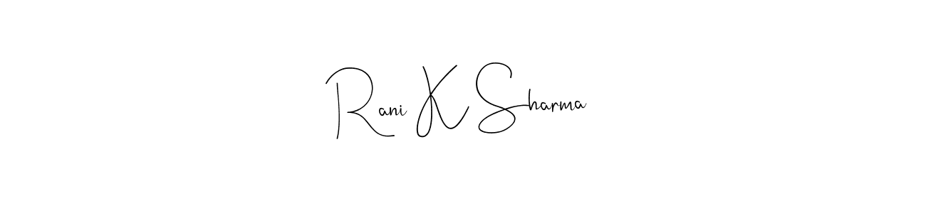 Make a beautiful signature design for name Rani K Sharma. With this signature (Andilay-7BmLP) style, you can create a handwritten signature for free. Rani K Sharma signature style 4 images and pictures png