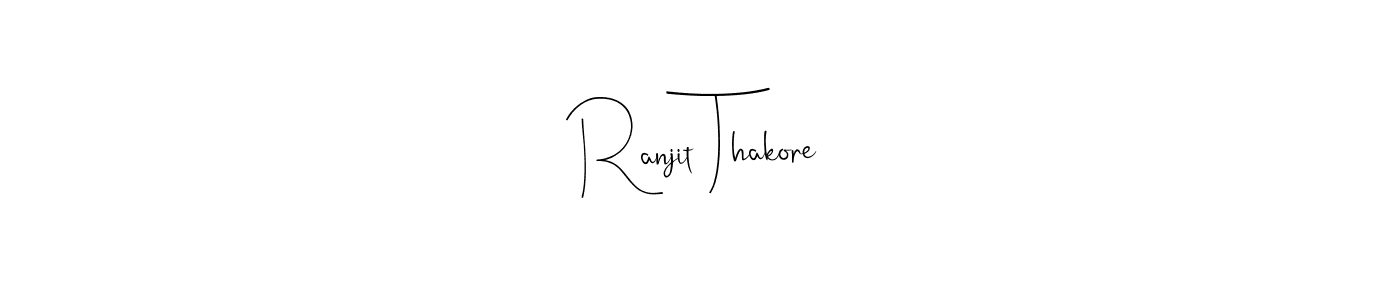 How to make Ranjit Thakore name signature. Use Andilay-7BmLP style for creating short signs online. This is the latest handwritten sign. Ranjit Thakore signature style 4 images and pictures png