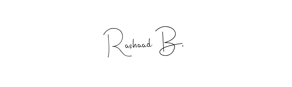 This is the best signature style for the Rashaad B. name. Also you like these signature font (Andilay-7BmLP). Mix name signature. Rashaad B. signature style 4 images and pictures png