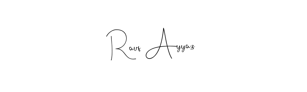 You should practise on your own different ways (Andilay-7BmLP) to write your name (Rauf Ayyaz) in signature. don't let someone else do it for you. Rauf Ayyaz signature style 4 images and pictures png